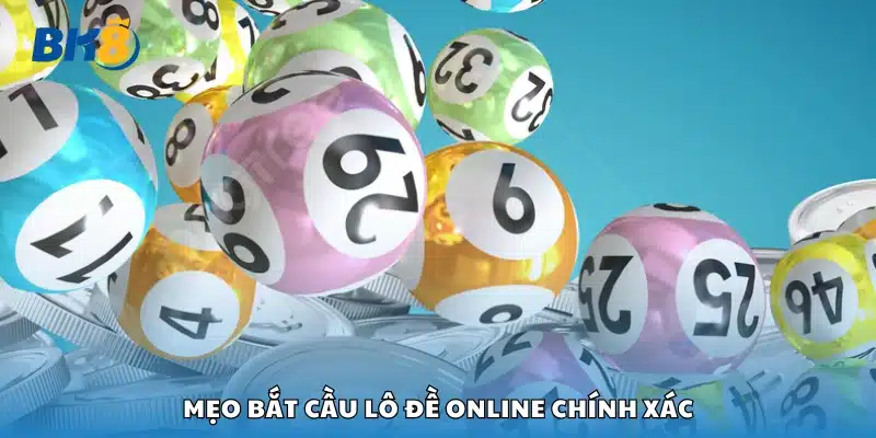 Một số mẹo bắt cầu lô đề online chính xác